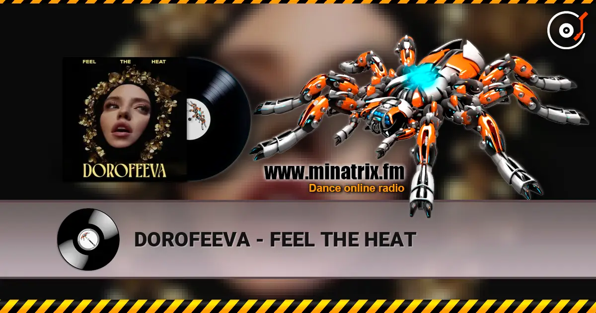 DOROFEEVA - FEEL THE HEAT écouter en ligne en haute qualité | Minatrix.FM