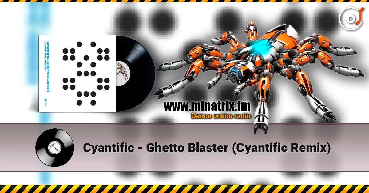 Cyantific - Ghetto Blaster (Cyantific Remix) écouter en ligne en haute qualité | Minatrix.FM
