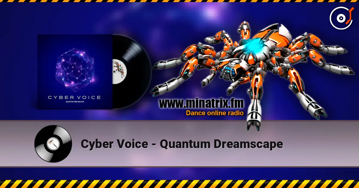 Cyber Voice - Quantum Dreamscape écouter en ligne en haute qualité | Minatrix.FM