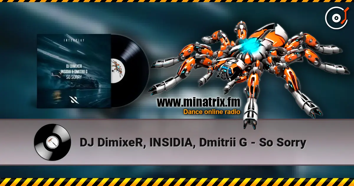 DJ DimixeR, INSIDIA, Dmitrii G - So Sorry écouter en ligne en haute qualité | Minatrix.FM
