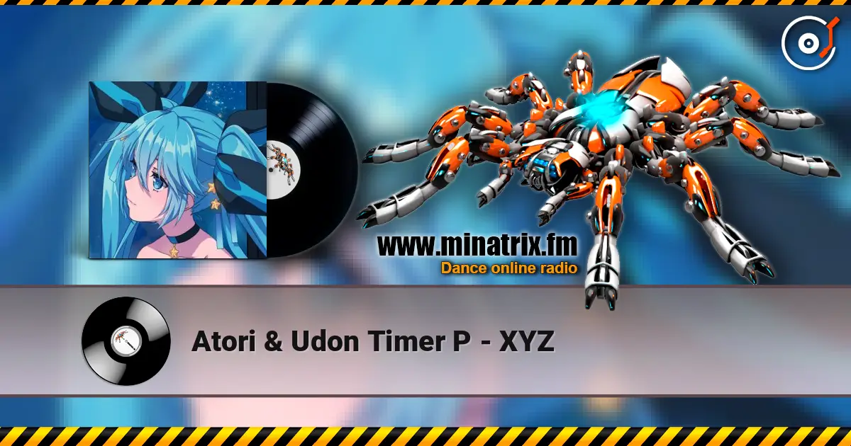 Atori & Udon Timer P - XYZ écouter en ligne en haute qualité | Minatrix.FM