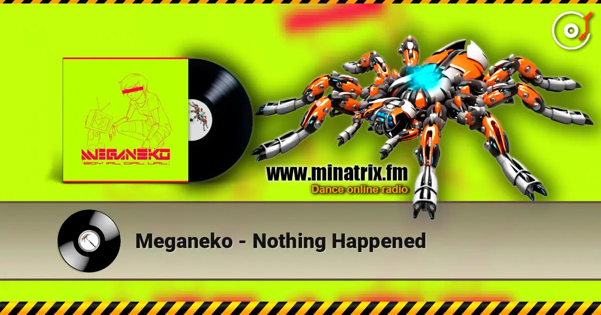 Meganeko - Nothing Happened écouter en ligne en haute qualité | Minatrix.FM