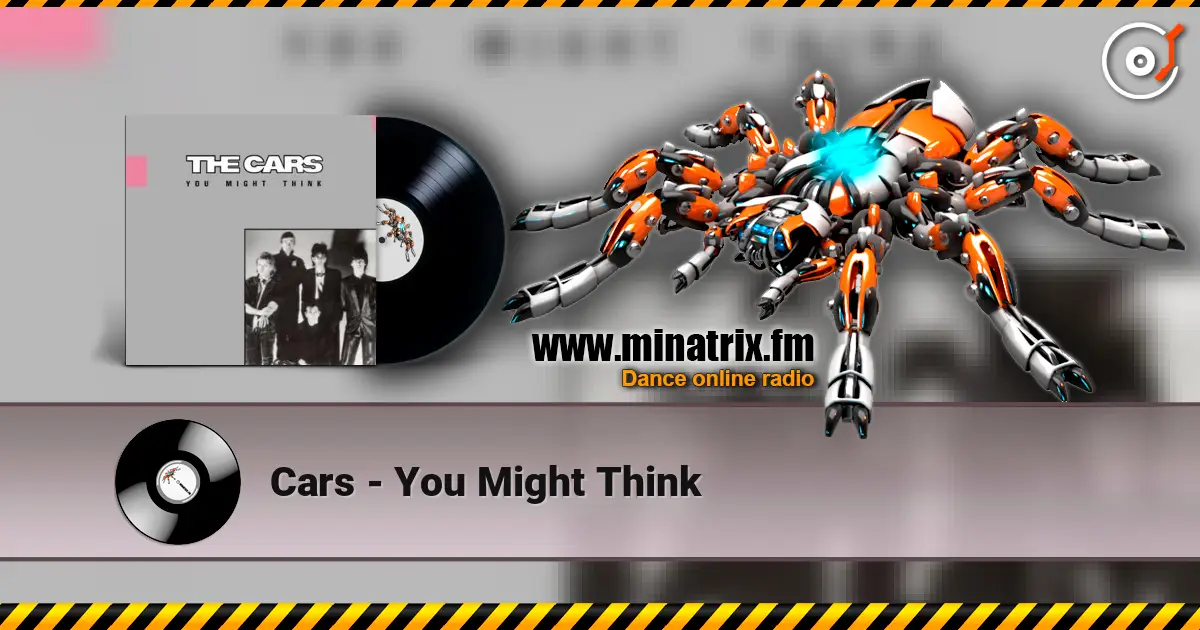 Cars - You Might Think écouter en ligne en haute qualité | Minatrix.FM