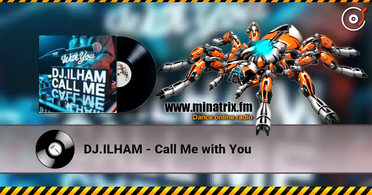 DJ.ILHAM - Call Me with You écouter en ligne en haute qualité | Minatrix.FM