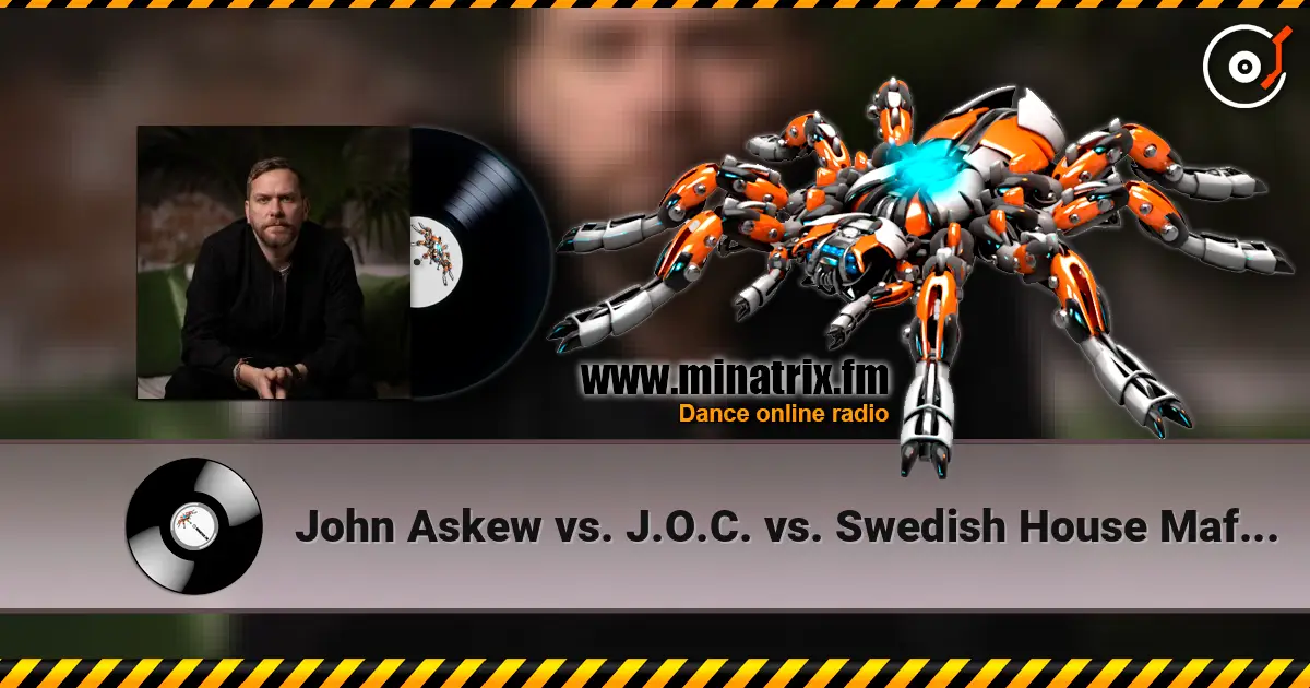 John Askew vs. J.O.C. vs. Swedish House Mafia - Onedalism écouter en ligne en haute qualité | Minatrix.FM