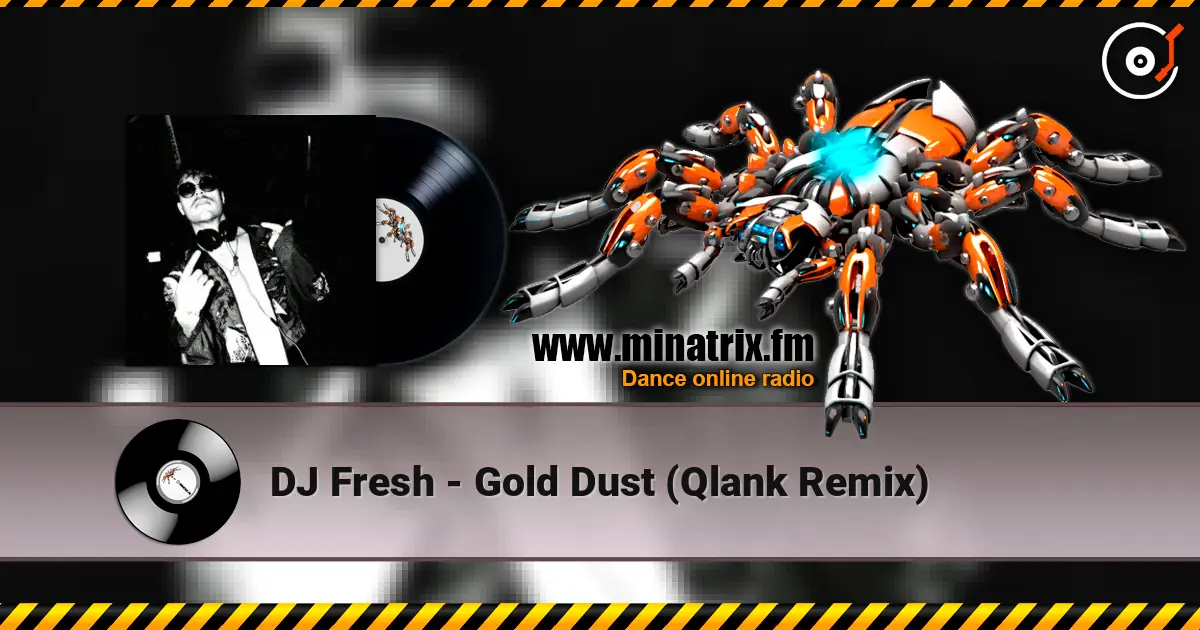 DJ Fresh - Gold Dust (Qlank Remix) écouter en ligne en haute qualité | Minatrix.FM