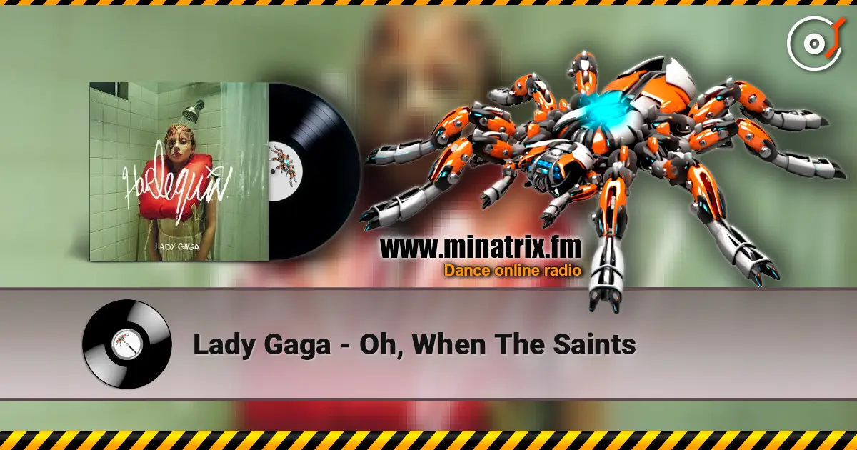 Lady Gaga - Oh, When The Saints écouter en ligne en haute qualité | Minatrix.FM