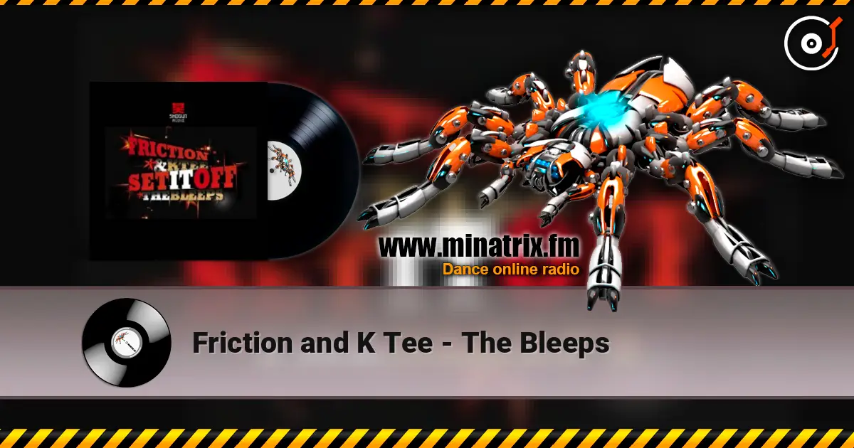 Friction and K Tee - The Bleeps écouter en ligne en haute qualité | Minatrix.FM