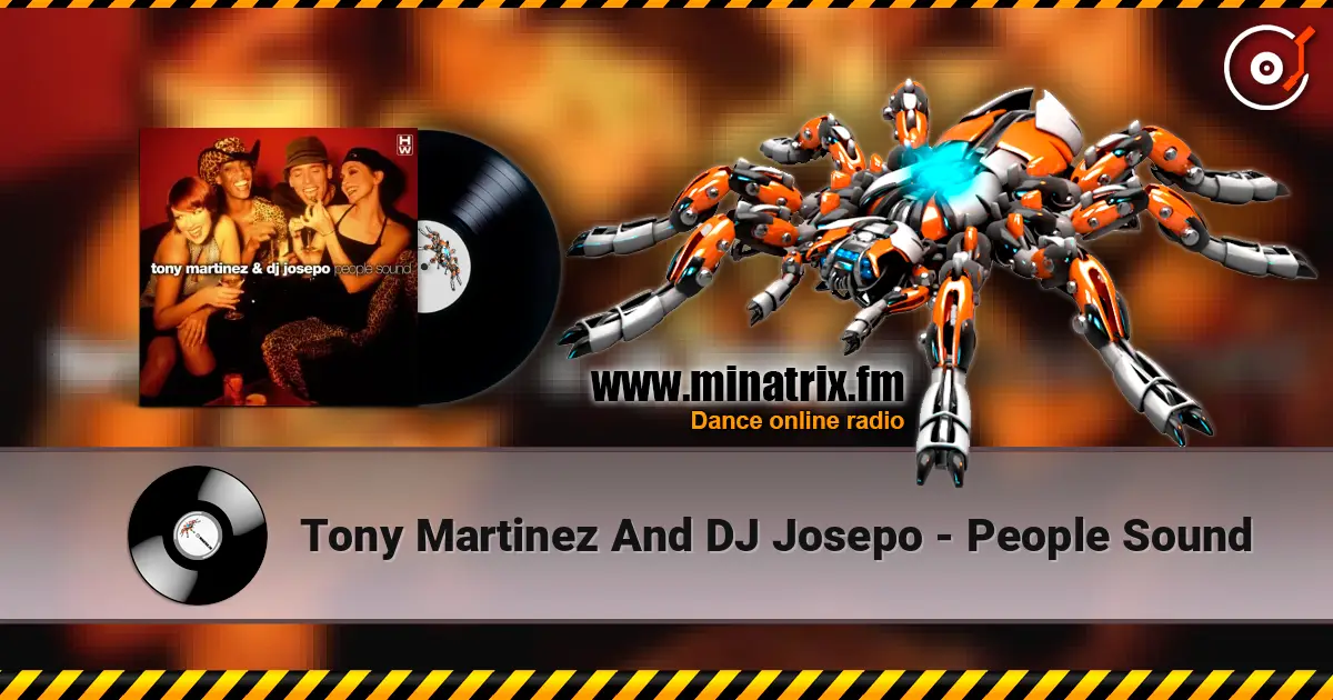 Tony Martinez And DJ Josepo - People Sound écouter en ligne en haute qualité | Minatrix.FM