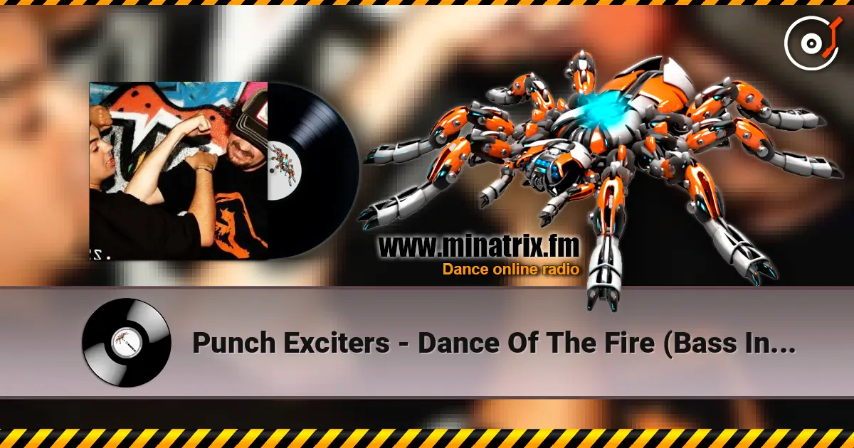 Punch Exciters - Dance Of The Fire (Bass In Yo Face Mix) écouter en ligne en haute qualité | Minatrix.FM