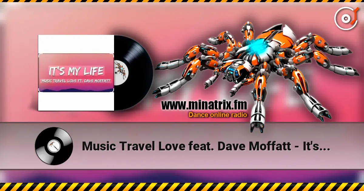 Music Travel Love feat. Dave Moffatt - It's My Life écouter en ligne en haute qualité | Minatrix.FM
