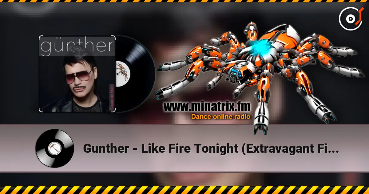 Gunther - Like Fire Tonight (Extravagant Fire Mix) écouter en ligne en haute qualité | Minatrix.FM