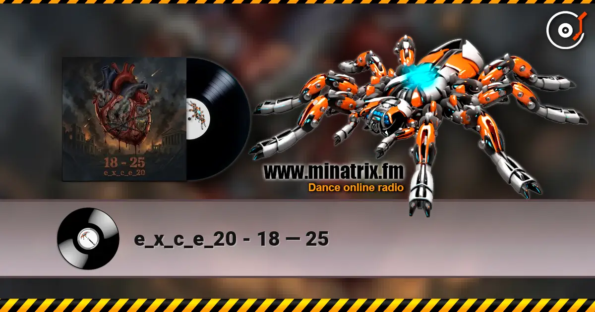 e_x_c_e_20 - 18 — 25 écouter en ligne en haute qualité | Minatrix.FM