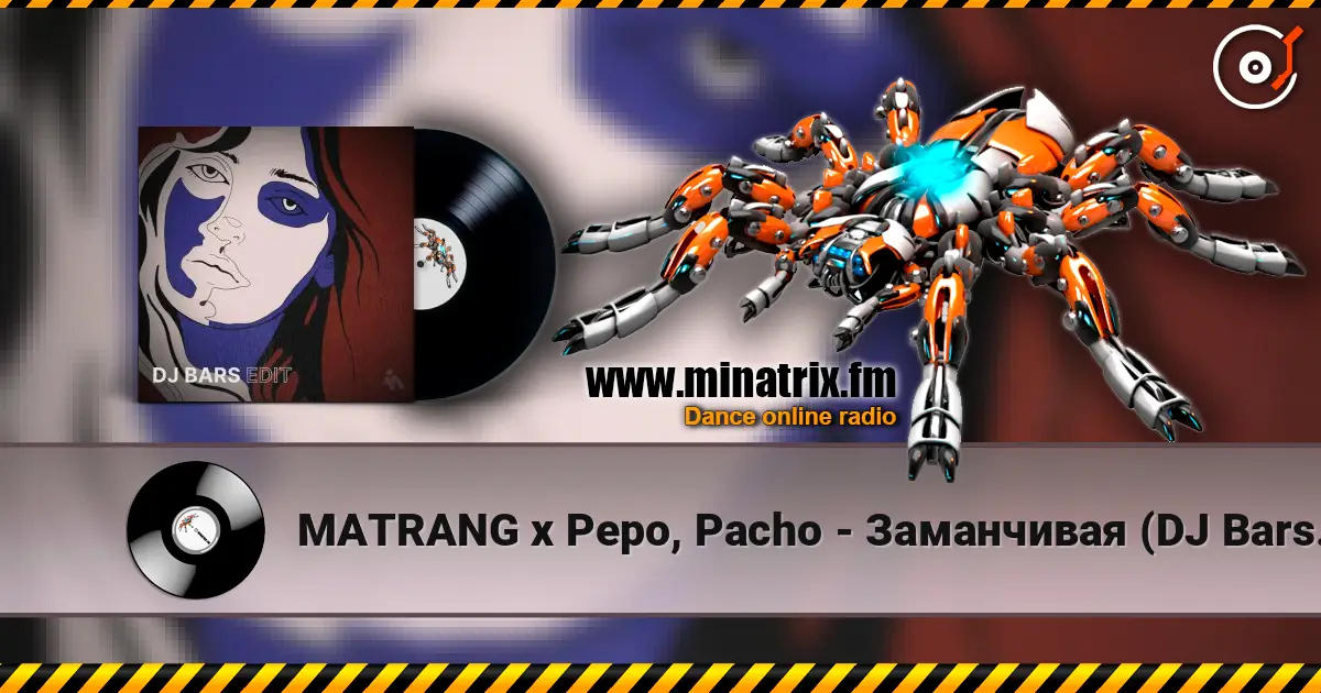 MATRANG x Pepo, Pacho - Заманчивая (DJ Bars (Kz) Edit)(Radio) écouter en ligne en haute qualité | Minatrix.FM