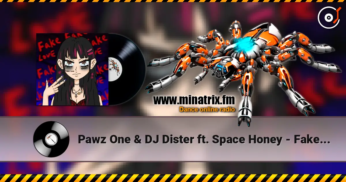 Pawz One & DJ Dister ft. Space Honey - Fake Love écouter en ligne en haute qualité | Minatrix.FM