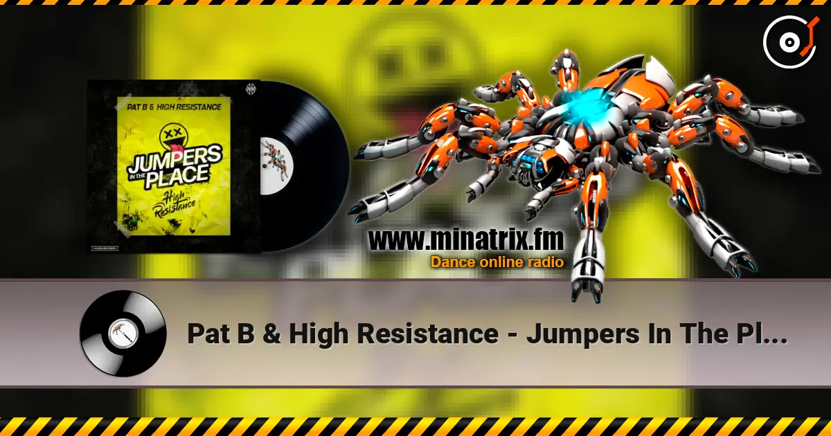 Pat B & High Resistance - Jumpers In The Place écouter en ligne en haute qualité | Minatrix.FM