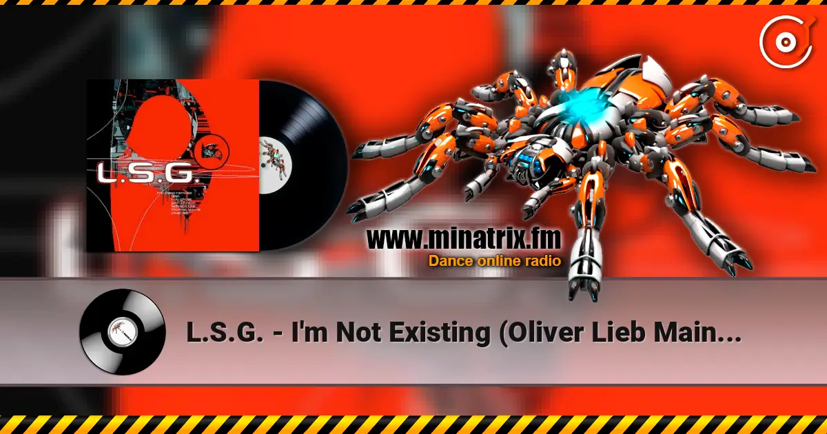 L.S.G. - I'm Not Existing (Oliver Lieb Main Mix) écouter en ligne en haute qualité | Minatrix.FM