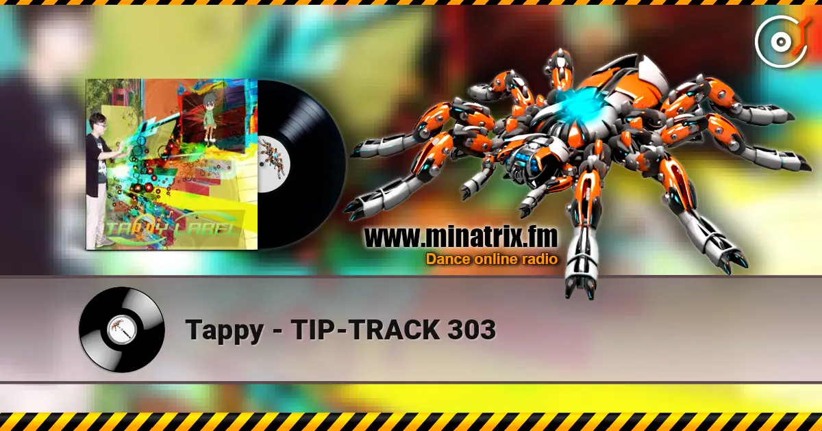 Tappy - TIP-TRACK 303 écouter en ligne en haute qualité | Minatrix.FM