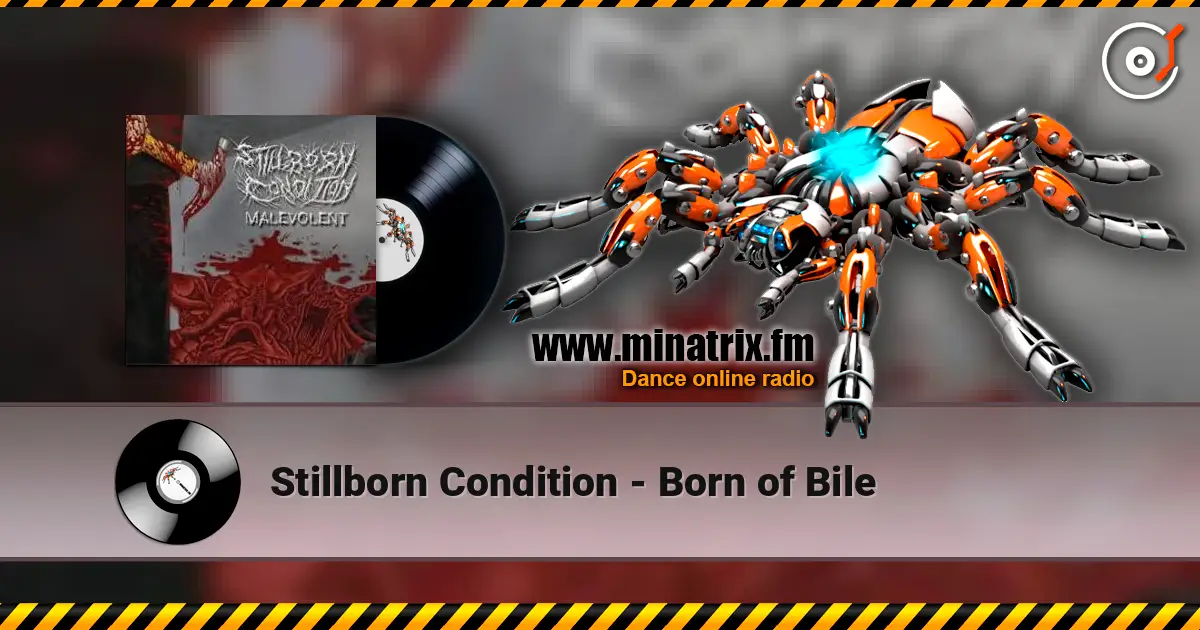 Stillborn Condition - Born of Bile écouter en ligne en haute qualité | Minatrix.FM