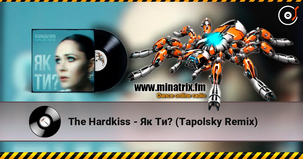 The Hardkiss - Як Ти? (Tapolsky Remix) écouter en ligne en haute qualité | Minatrix.FM