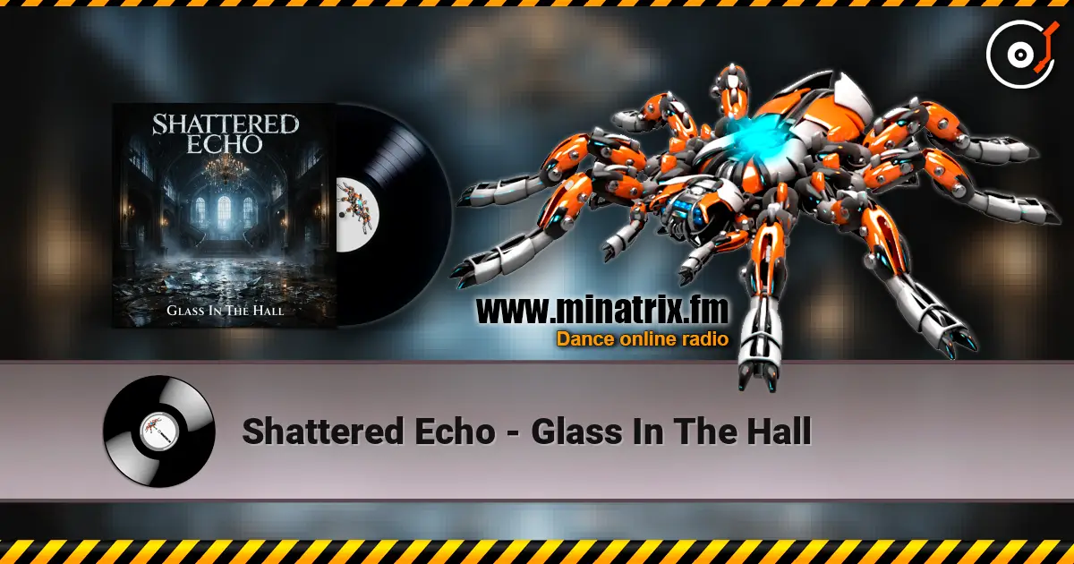 Shattered Echo - Glass In The Hall écouter en ligne en haute qualité | Minatrix.FM