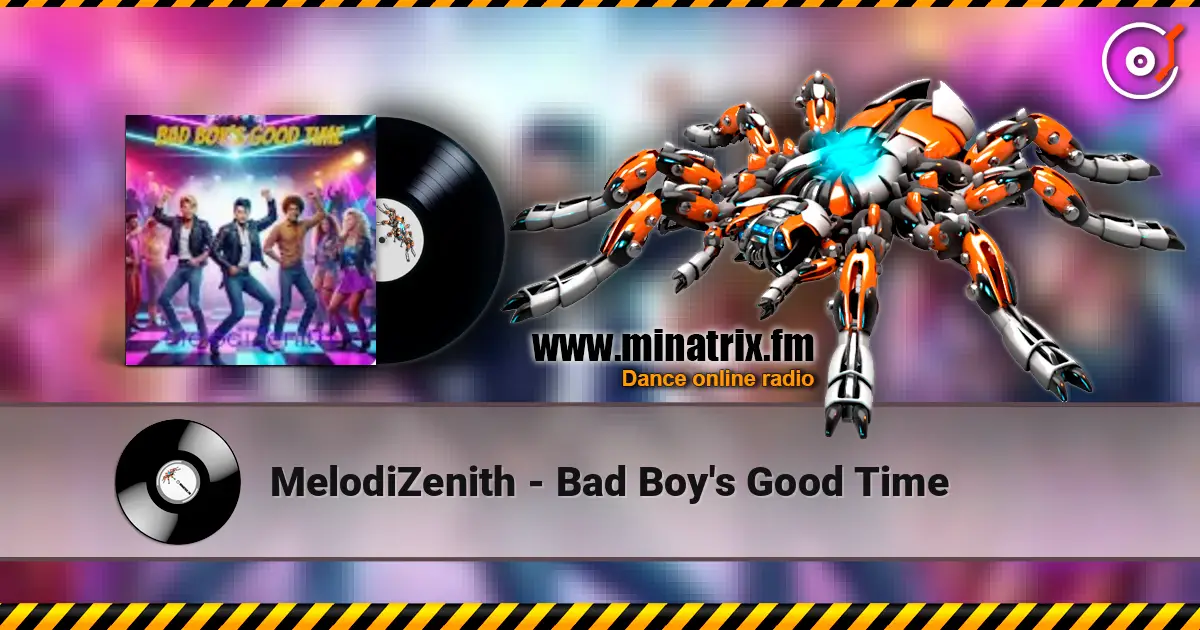 MelodiZenith - Bad Boy's Good Time écouter en ligne en haute qualité | Minatrix.FM
