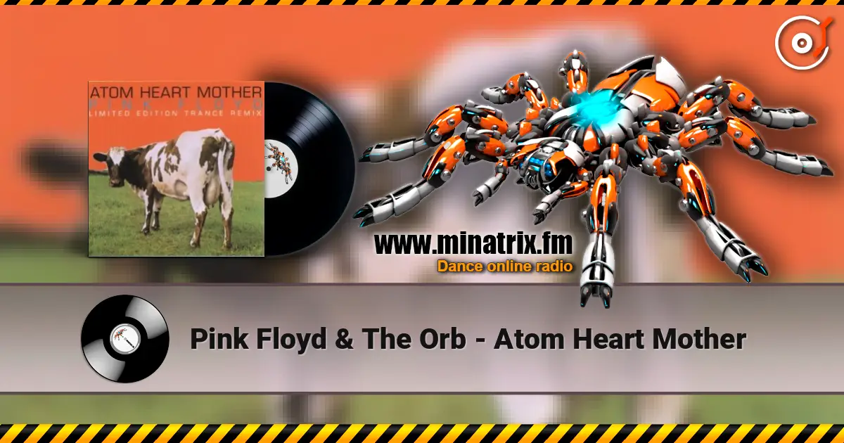 Pink Floyd & The Orb - Atom Heart Mother écouter en ligne en haute qualité | Minatrix.FM