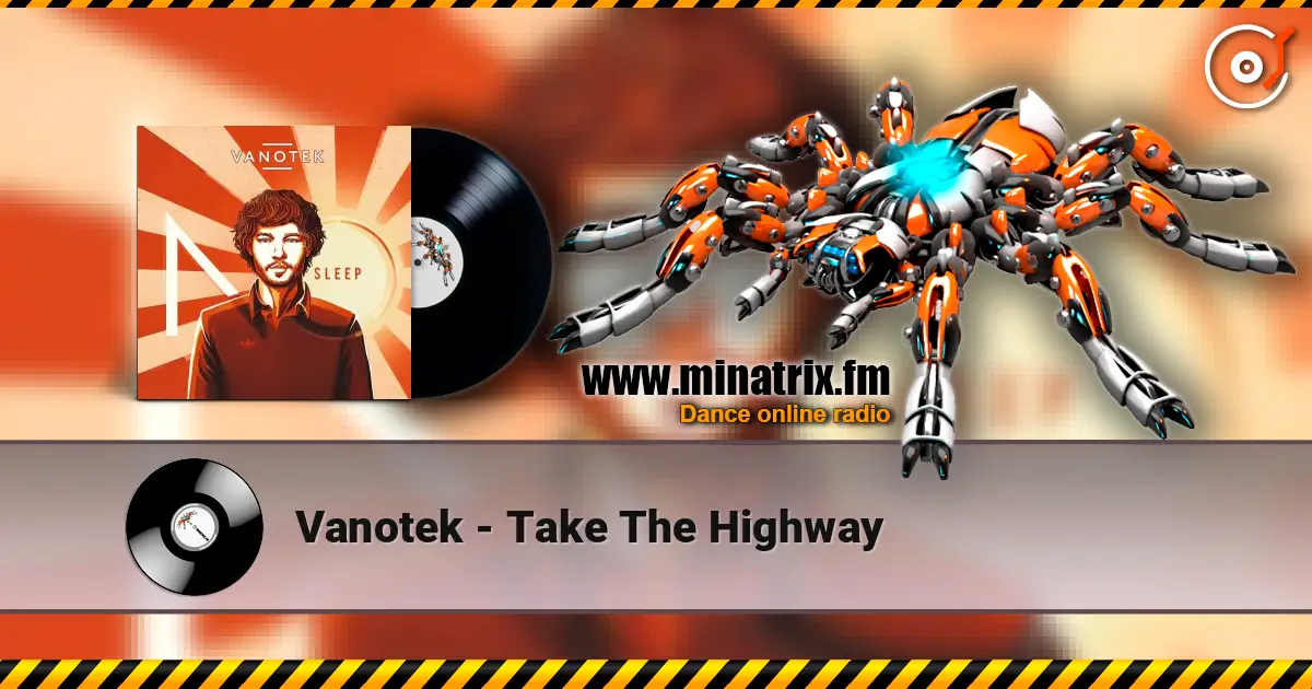 Vanotek - Take The Highway écouter en ligne en haute qualité | Minatrix.FM