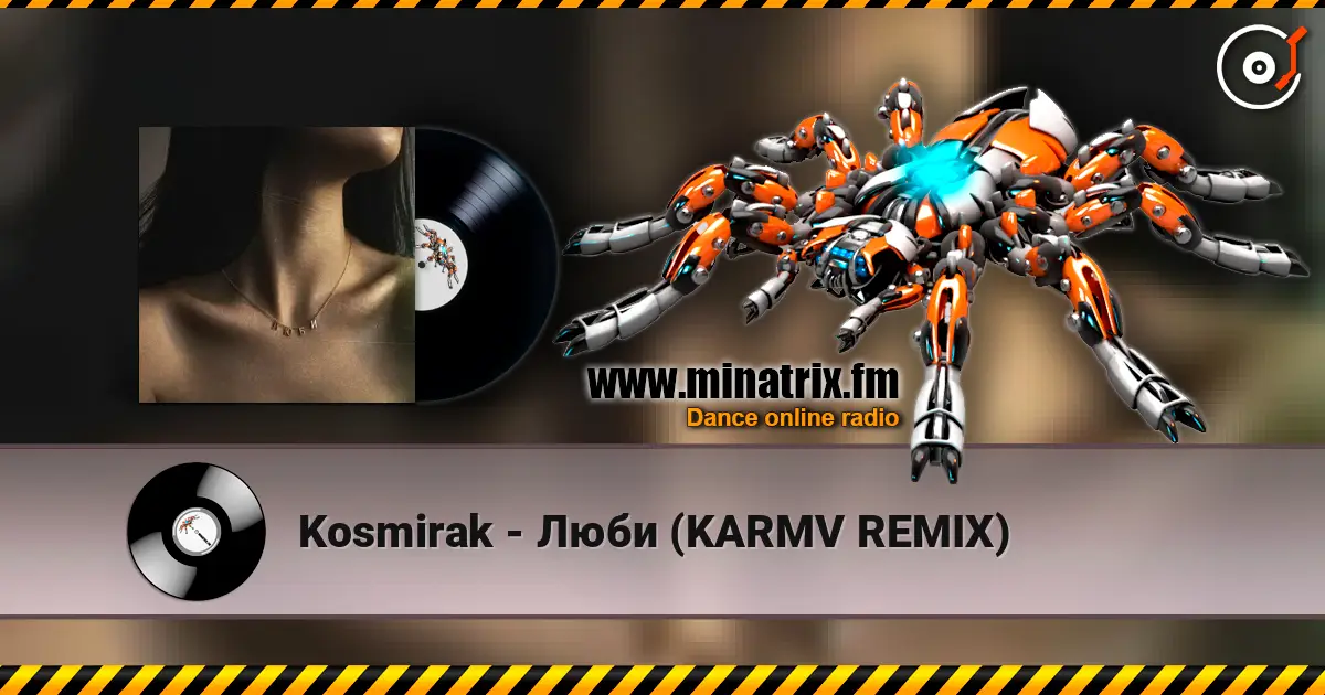 Kosmirak - Люби (KARMV REMIX) écouter en ligne en haute qualité | Minatrix.FM