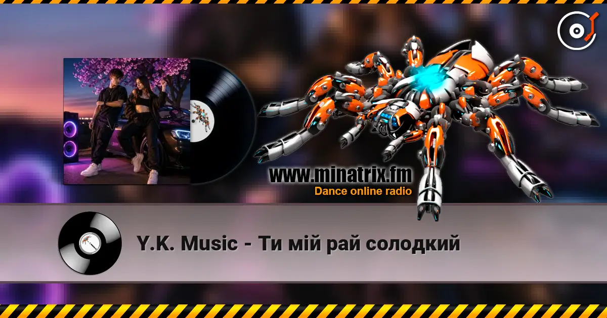 Y.K. Music - Ти мій рай солодкий écouter en ligne en haute qualité | Minatrix.FM