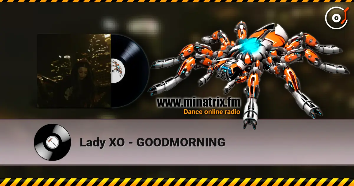 Lady XO - GOODMORNING écouter en ligne en haute qualité | Minatrix.FM