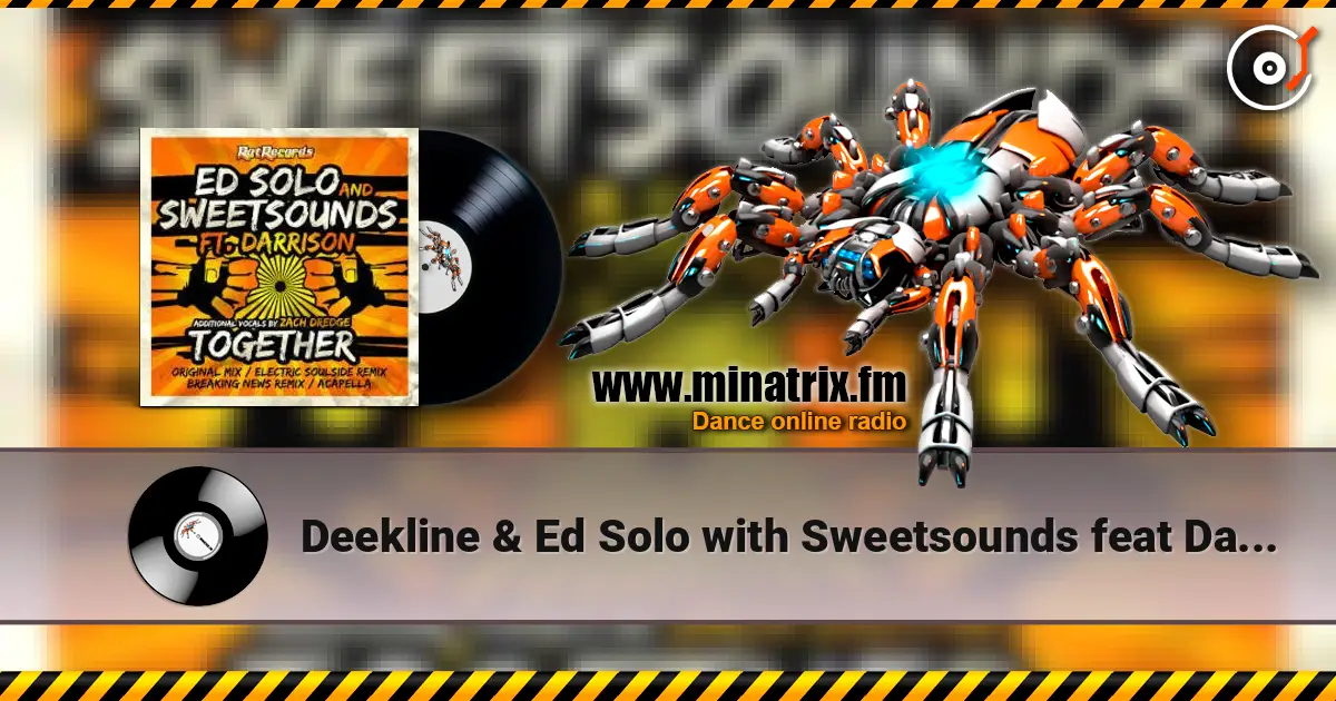 Deekline & Ed Solo with Sweetsounds feat Darrison - Together écouter en ligne en haute qualité | Minatrix.FM