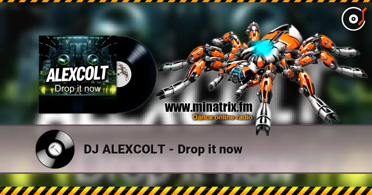 DJ ALEXCOLT - Drop it now écouter en ligne en haute qualité | Minatrix.FM