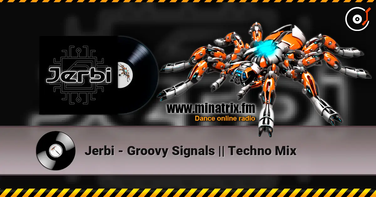 Jerbi - Groovy Signals || Techno Mix écouter en ligne en haute qualité | Minatrix.FM