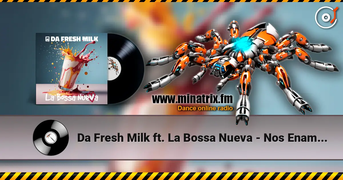Da Fresh Milk ft. La Bossa Nueva - Nos Enamora écouter en ligne en haute qualité | Minatrix.FM