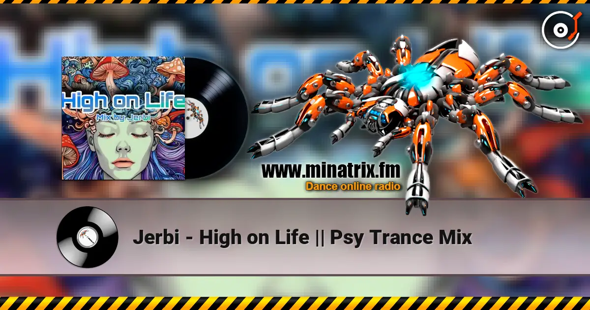 Jerbi - High on Life || Psy Trance Mix écouter en ligne en haute qualité | Minatrix.FM