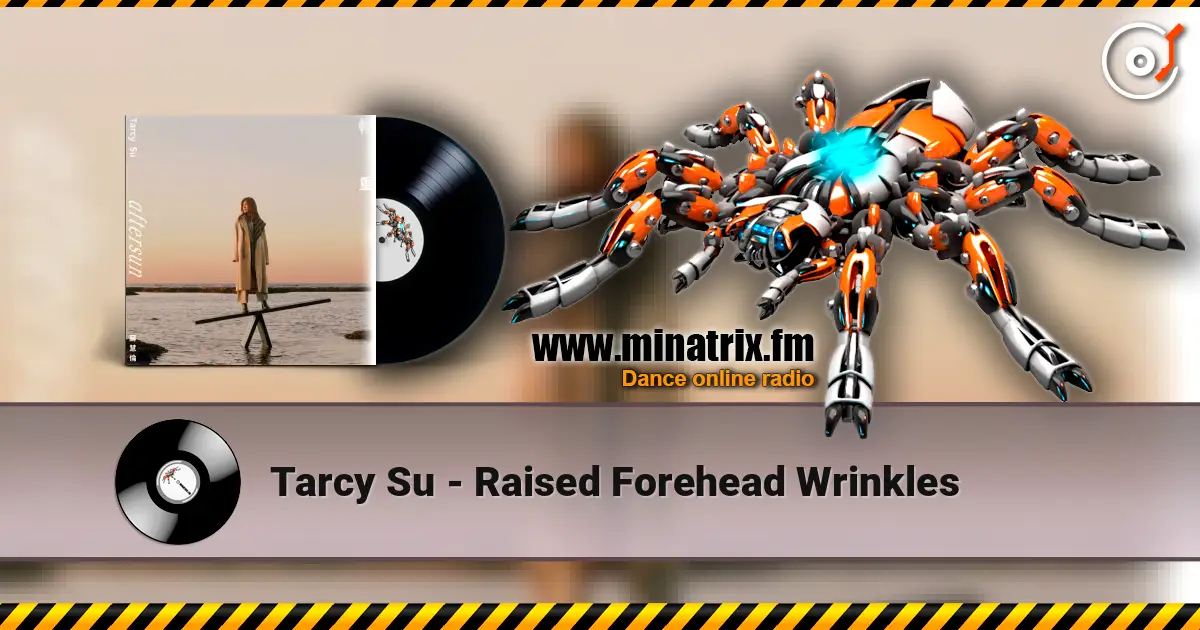Tarcy Su - Raised Forehead Wrinkles écouter en ligne en haute qualité | Minatrix.FM