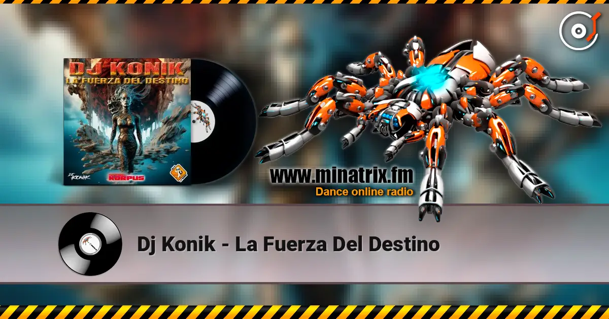 Dj Konik - La Fuerza Del Destino écouter en ligne en haute qualité | Minatrix.FM