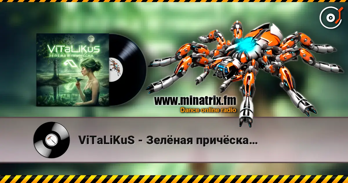 ViTaLiKuS - Зелёная причёска… écouter en ligne en haute qualité | Minatrix.FM