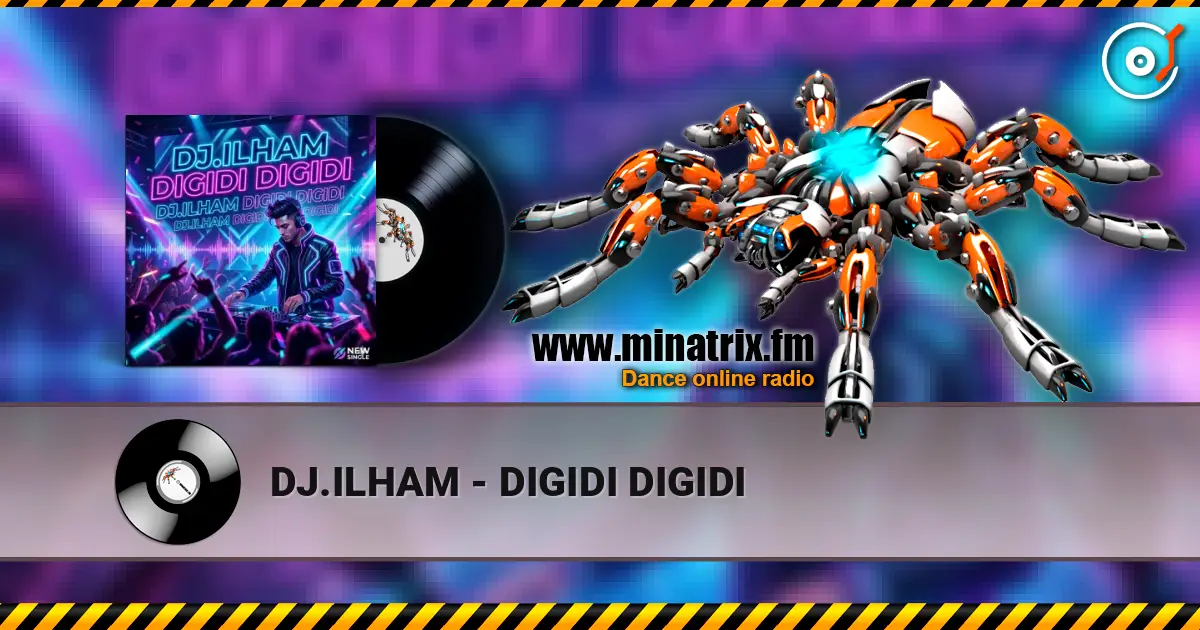 DJ.ILHAM - DIGIDI DIGIDI écouter en ligne en haute qualité | Minatrix.FM