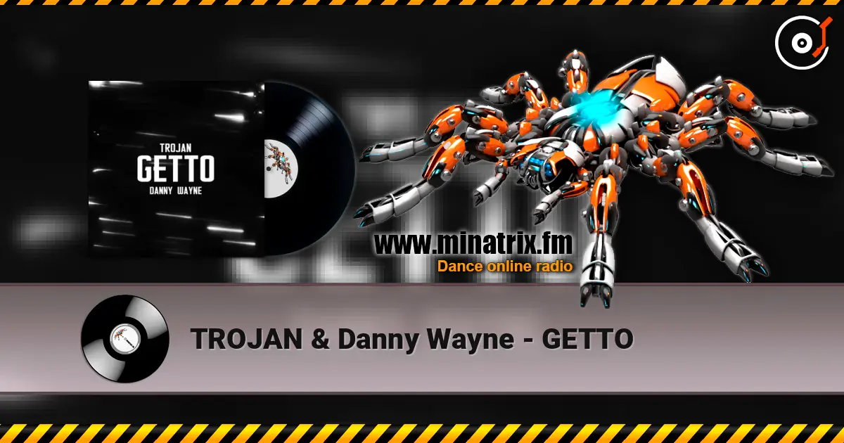 TROJAN & Danny Wayne - GETTO écouter en ligne en haute qualité | Minatrix.FM