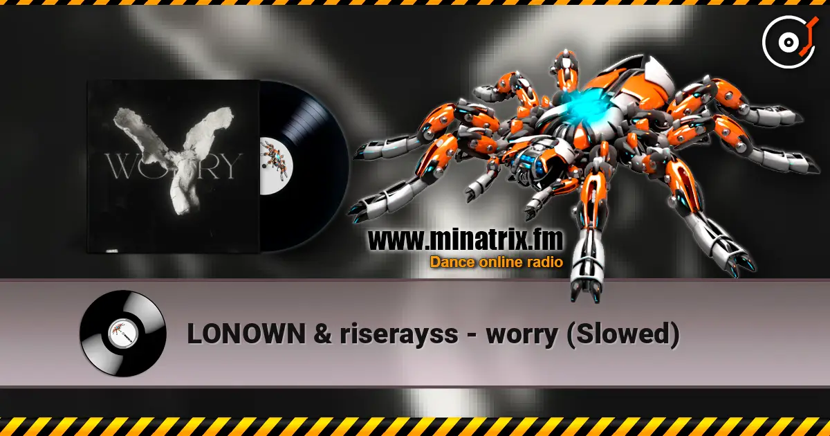 LONOWN & riserayss - worry (Slowed) écouter en ligne en haute qualité | Minatrix.FM