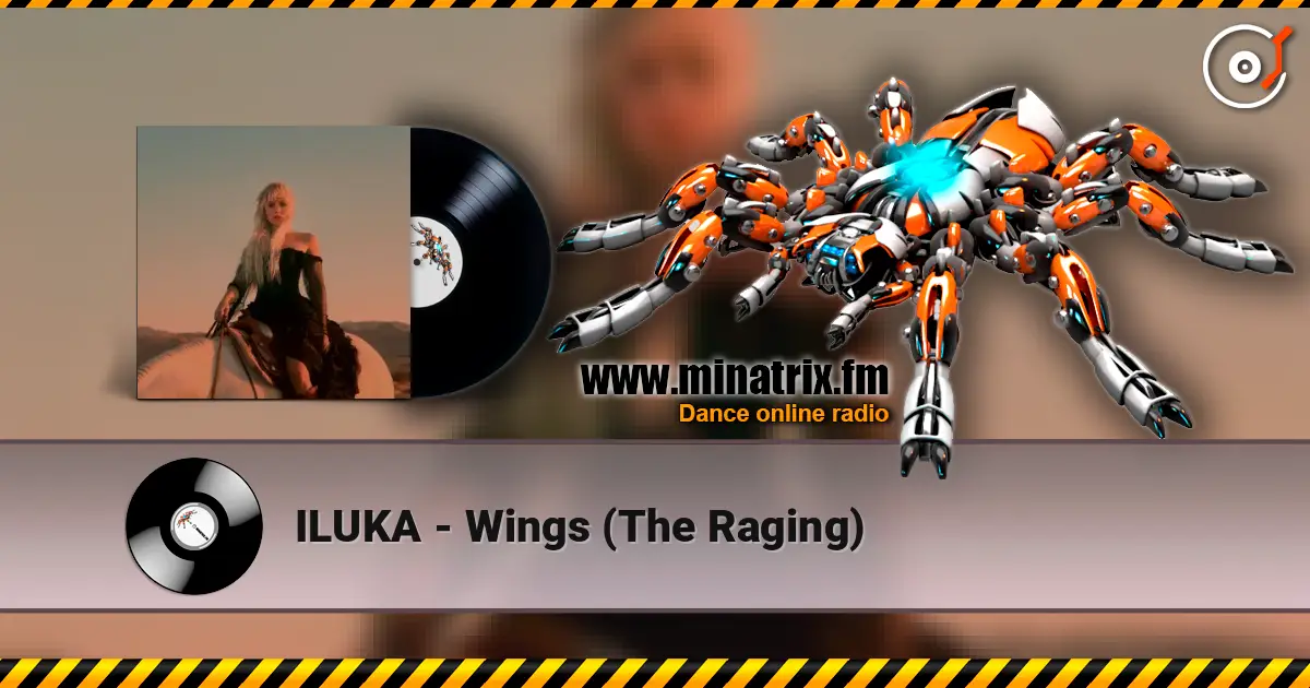 ILUKA - Wings (The Raging) écouter en ligne en haute qualité | Minatrix.FM