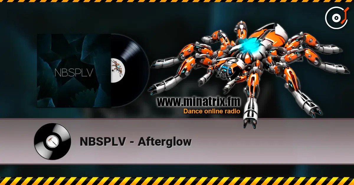 NBSPLV - Afterglow écouter en ligne en haute qualité | Minatrix.FM