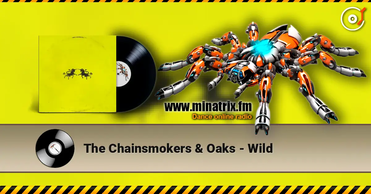 The Chainsmokers & Oaks - Wild écouter en ligne en haute qualité | Minatrix.FM
