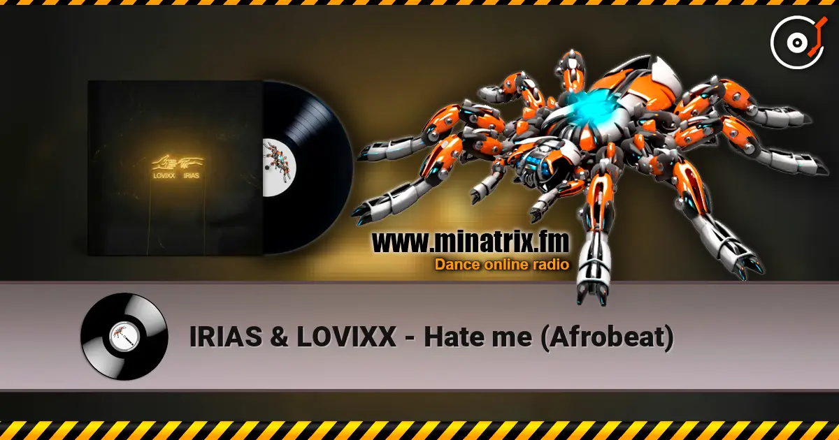 IRIAS & LOVIXX - Hate me (Afrobeat) écouter en ligne en haute qualité | Minatrix.FM