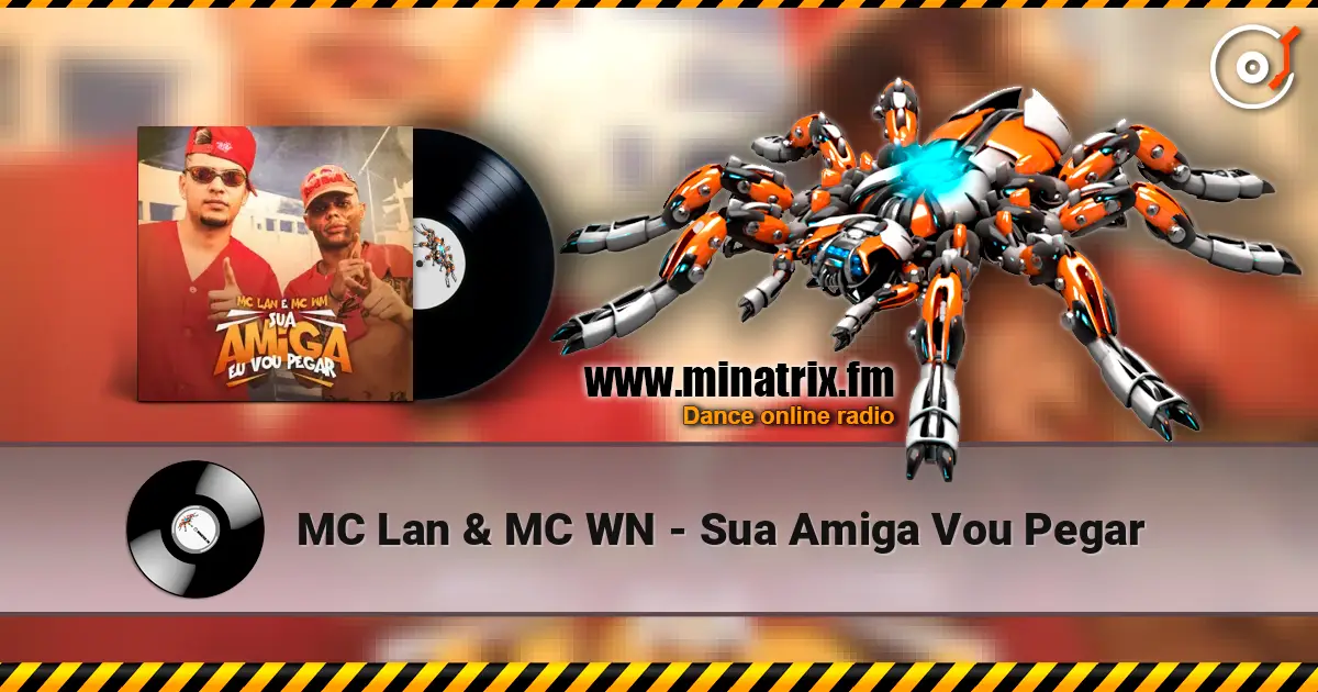 MC Lan & MC WN - Sua Amiga Vou Pegar écouter en ligne en haute qualité | Minatrix.FM