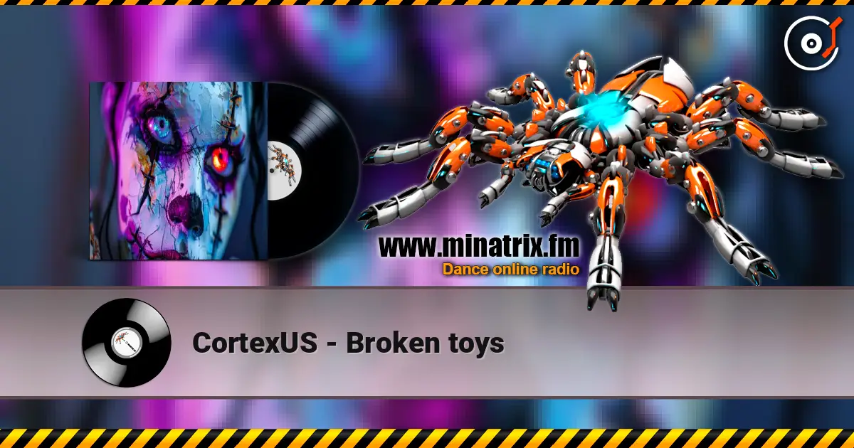 CortexUS - Broken toys écouter en ligne en haute qualité | Minatrix.FM
