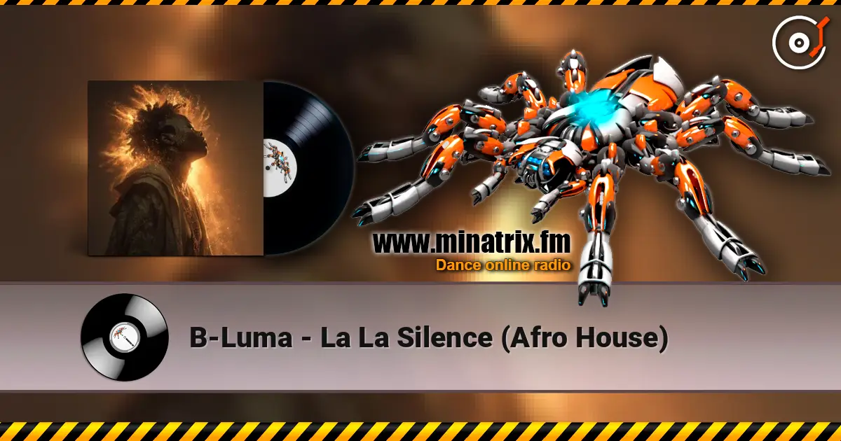 B-Luma - La La Silence (Afro House) écouter en ligne en haute qualité | Minatrix.FM