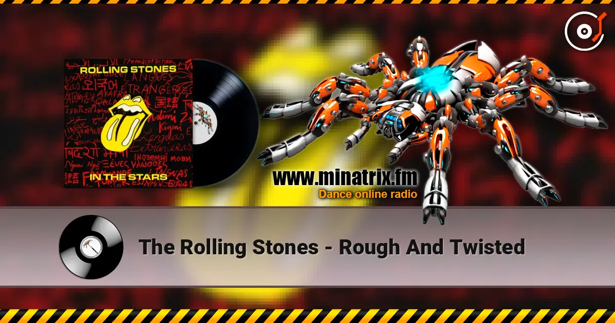The Rolling Stones - Rough And Twisted écouter en ligne en haute qualité | Minatrix.FM